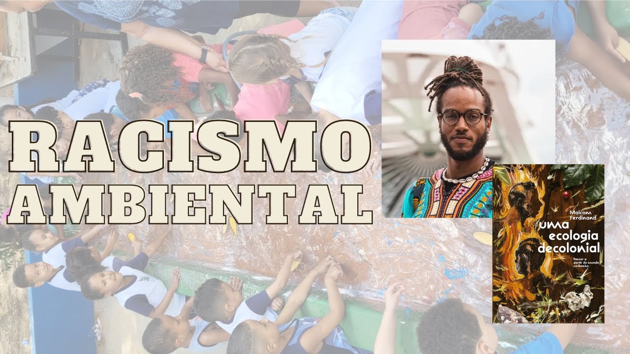 Racismo ambiental: Uma ecologia decolonial, de Malcom Ferdinand.