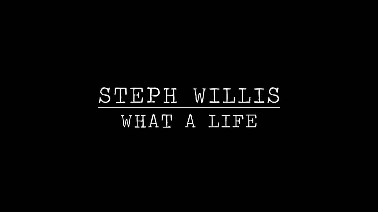 What A Life - Steph Willis