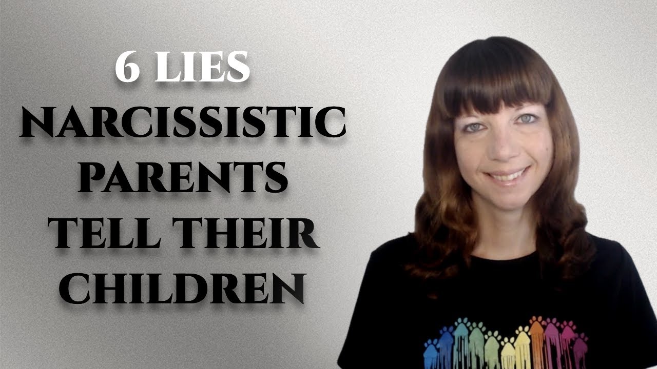 6 lies narcissistic parents tell their children