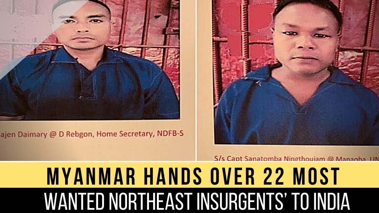 Myanmar hands over 22 &lsquo;most wanted northeast insurgents&rsquo; to India