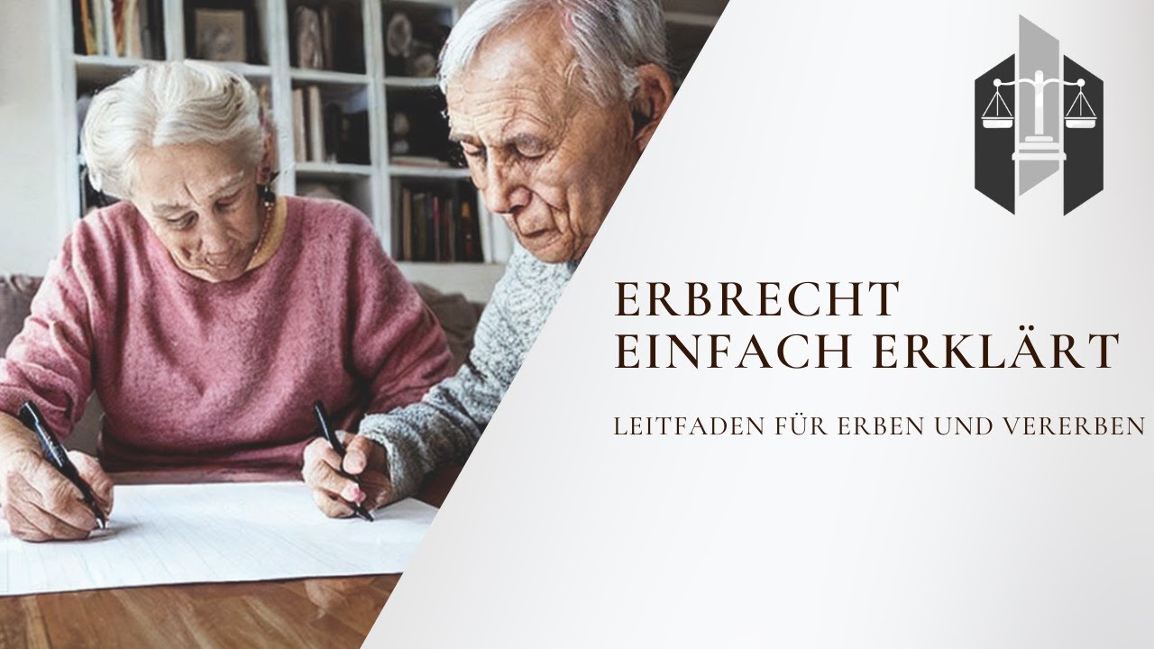 Erbrecht einfach erklärt: Dein Leitfaden für Erben und Vererben
