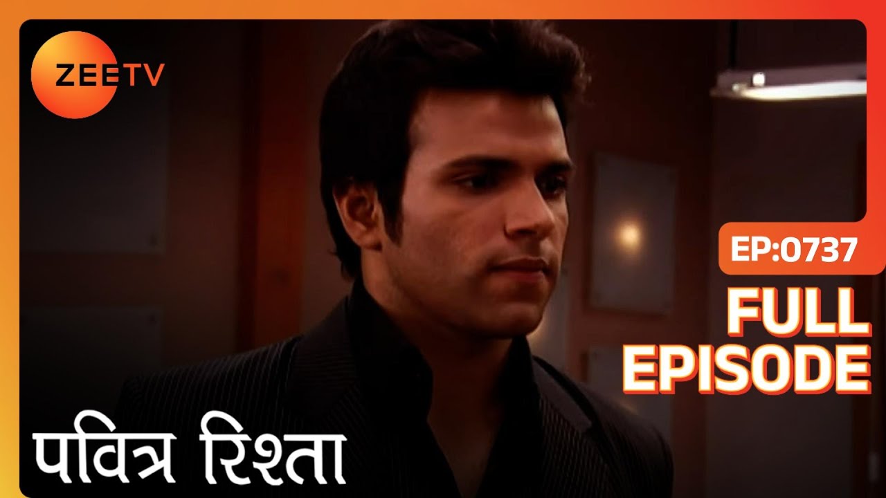 PAVITRA RISHTA - Full Ep - 737 - Archana, Manav, Savita, Sulochana, Arjun, Purvi - Zee TV