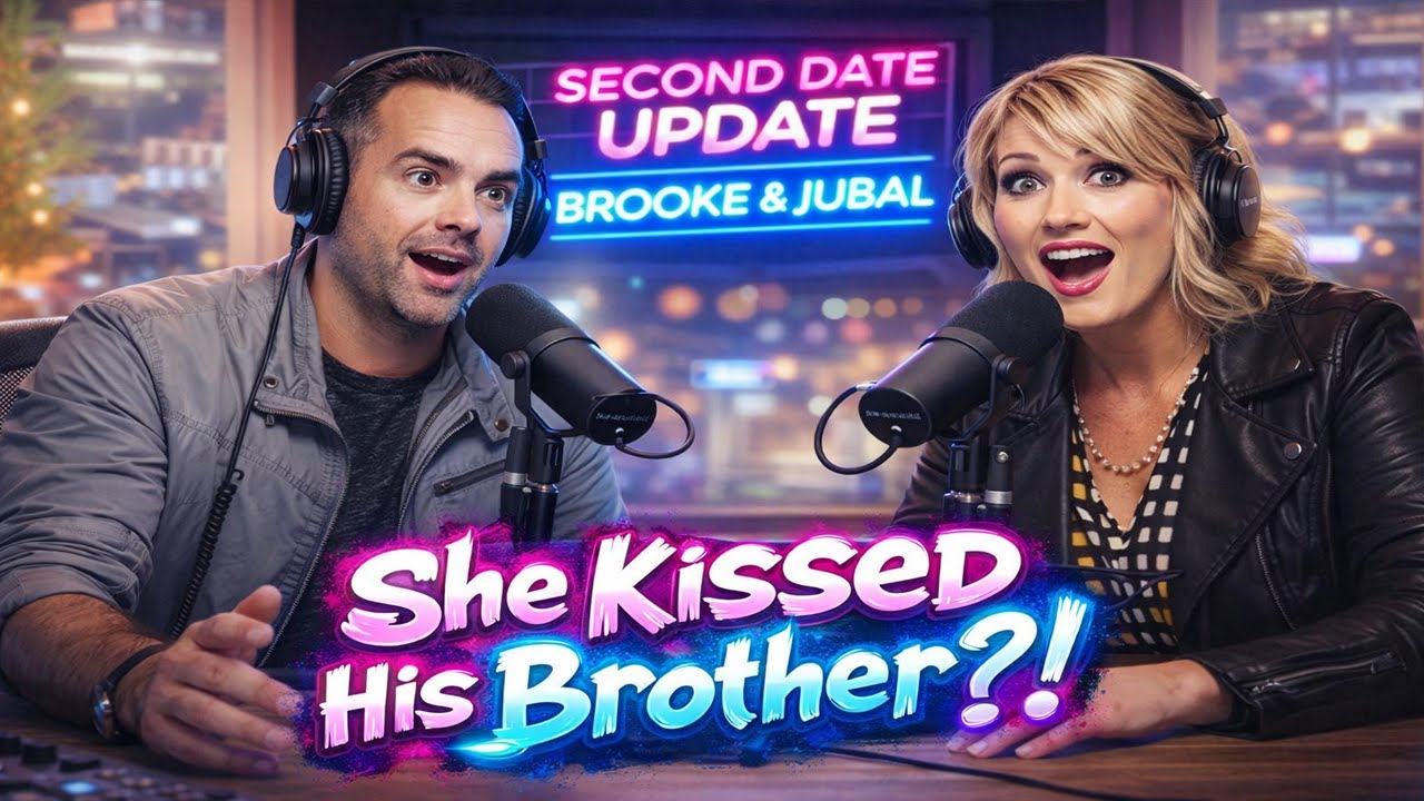 Second Date Update - Brooke And Jubal's: She Kissed His Brother?!