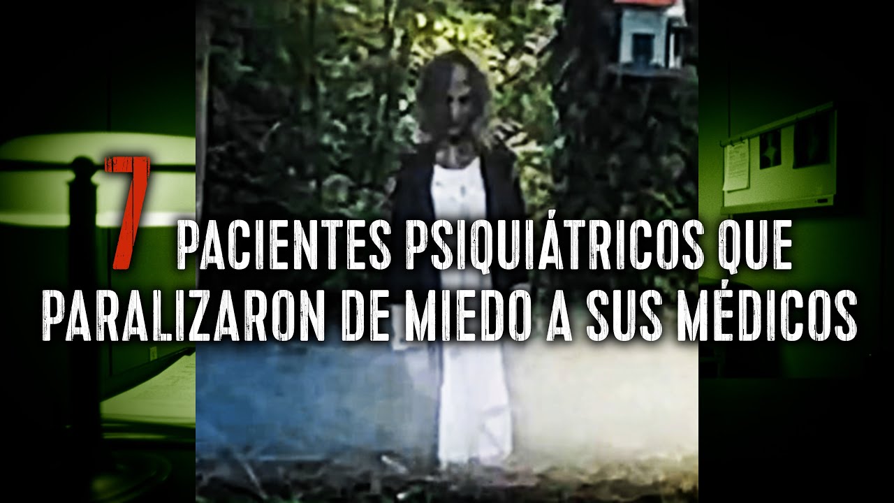 7 Pacientes Psiquiátricos Que Paralizaron De Miedo A Sus Médicos