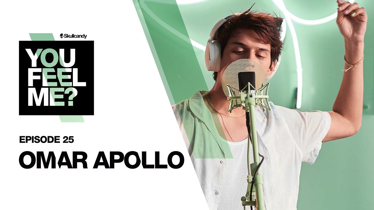 Omar Apollo | You Feel Me? Podcast: Episode 25