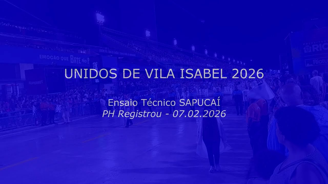 UNIDOS DE VILA ISABEL - Ensaio Técnico SAPUCAÍ - 07.02.2026