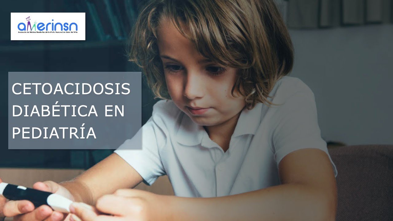 Cetoacidosis diabética en pediatría - Dr. Óscar Espinoza (AMERINSN)