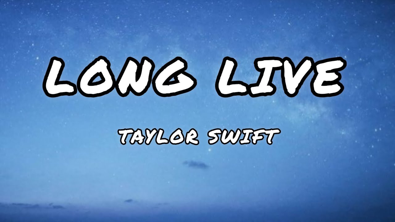 Long live - Taylor Swift ( Taylor's Version ) ( Lyrics )
