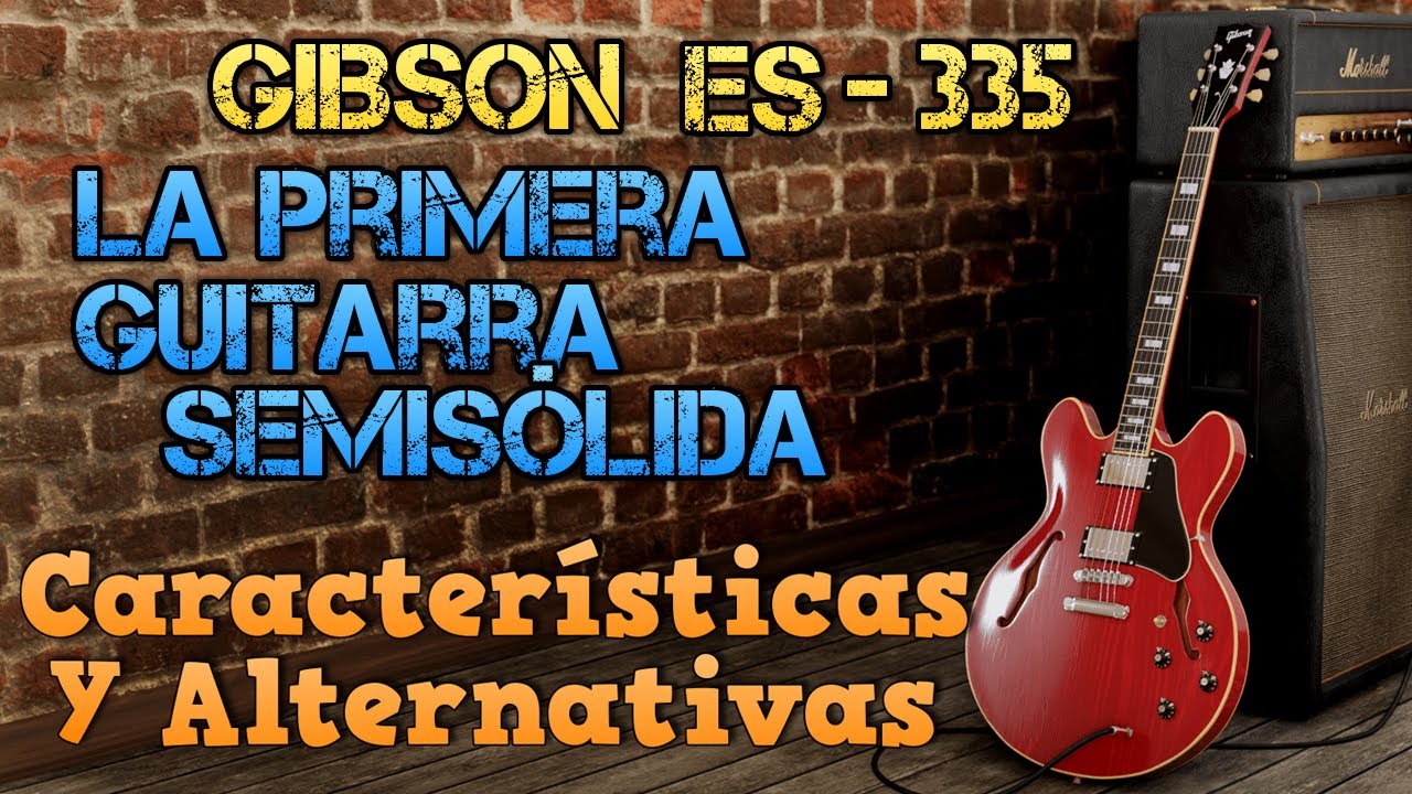 GIBSON ES-335: Características de La PRIMERA Guitarra Semi Hueca y ALTERNATIVAS (Epiphone, Guild...)