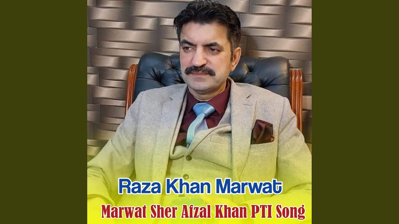 Marwat Sher Afzal Khan PTI Song