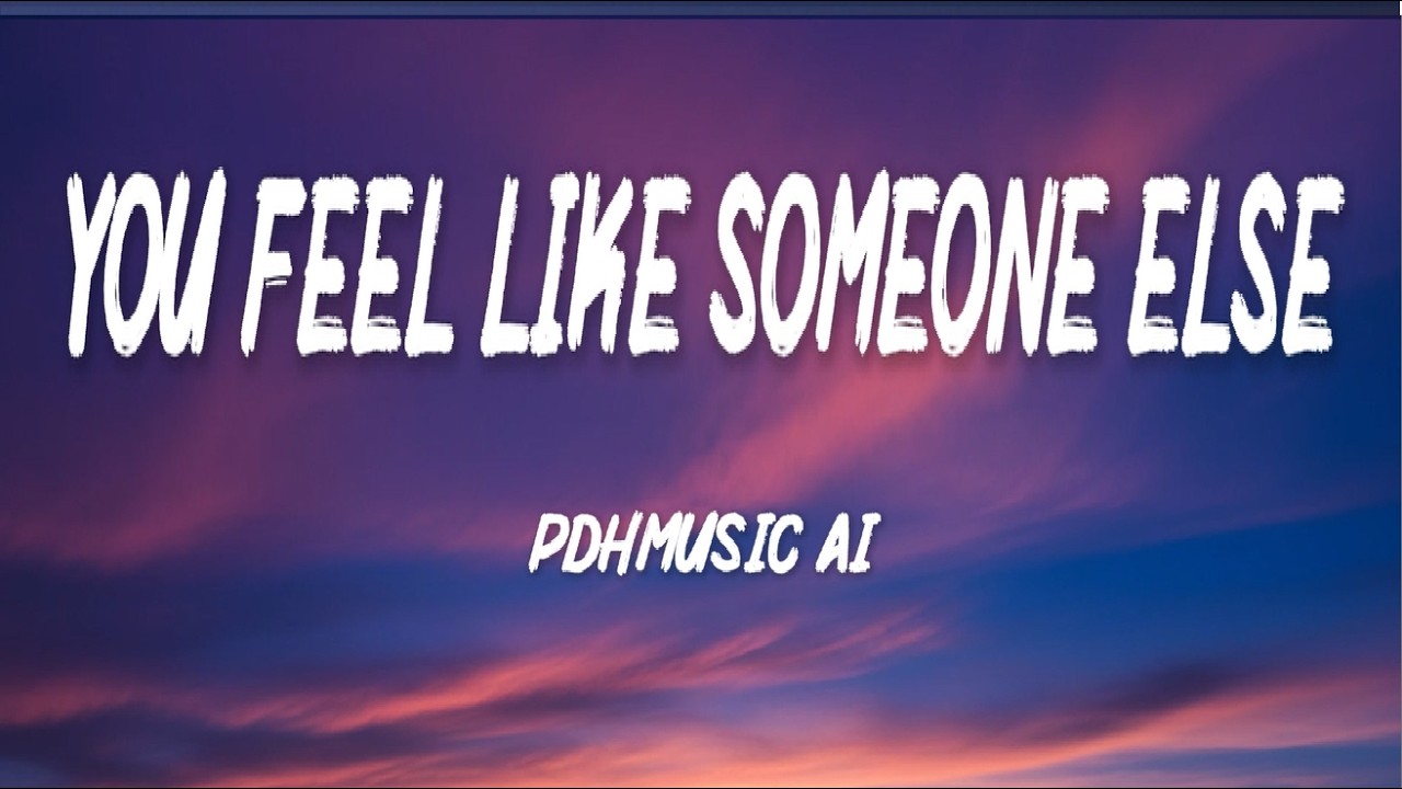 You Feel Like Someone Else – Romantic Love Song | Lyric Video