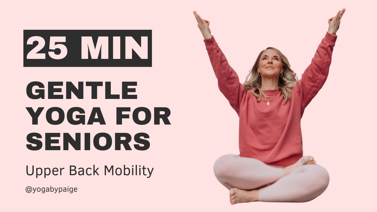Gentle Yoga for Seniors - Upper Back Mobility & Strength Building