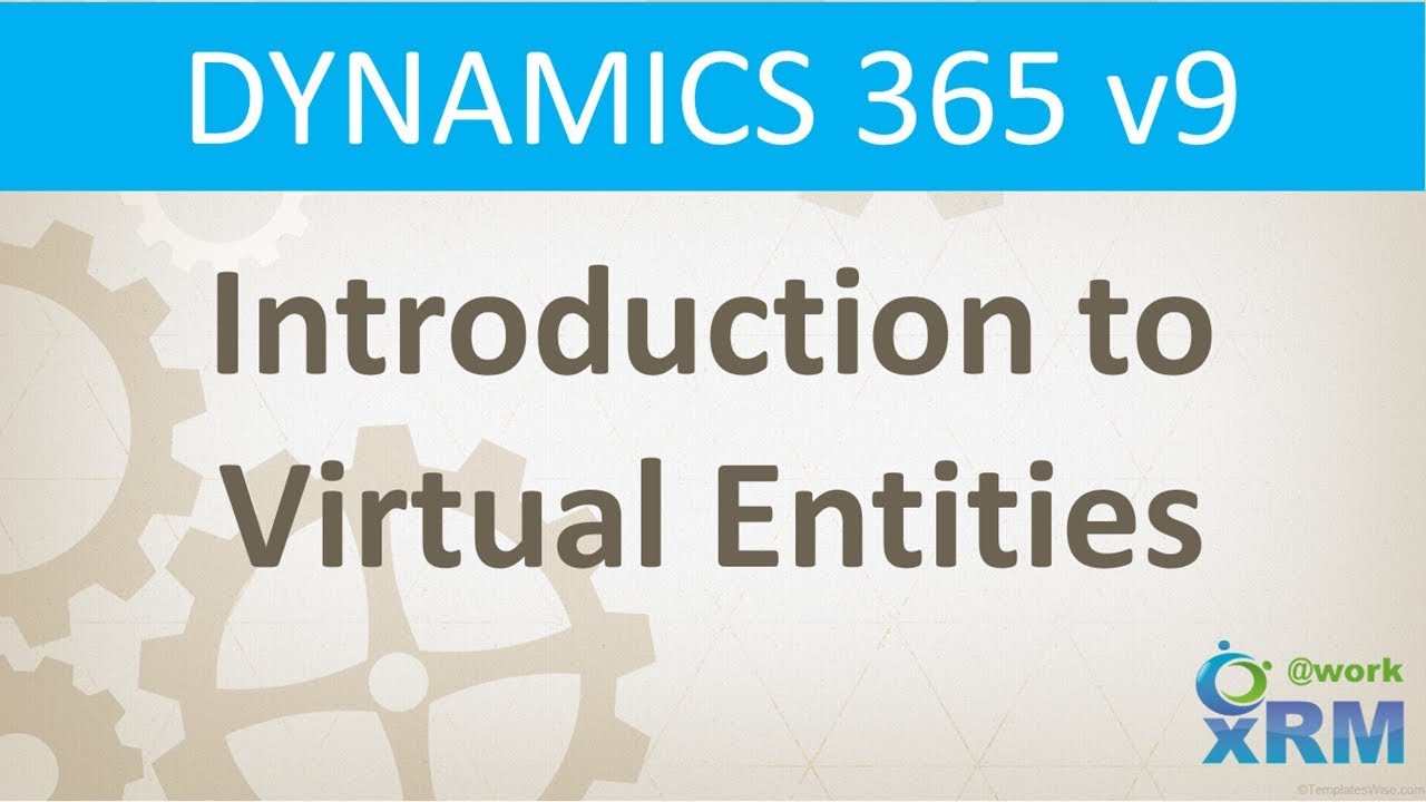 DYNAMICS 365 v9:  Introduction to Virtual Entities