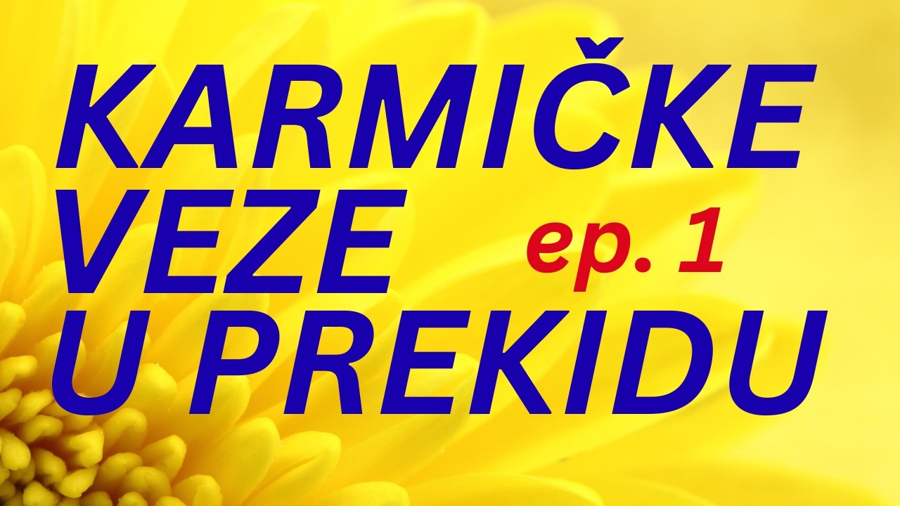 KARMIČKE VEZE U PREKIDU - CIKLUS SE NASTAVLJA