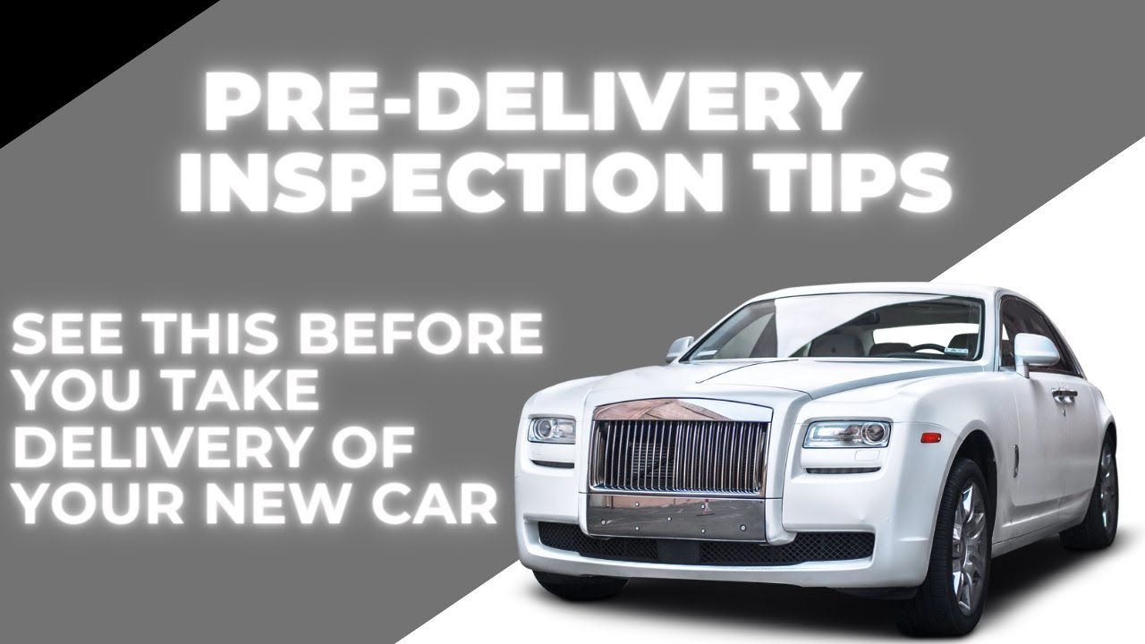 New Car Delivery Checklist: Essential Pre-Delivery Inspection Tips