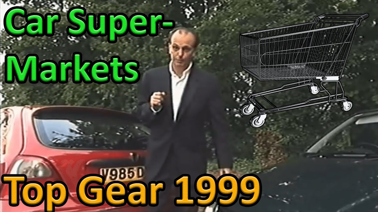 Car Supermarkets - Top Gear 1999