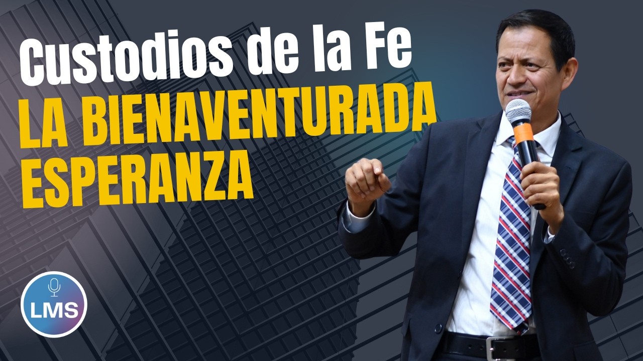 6  La bienaventurada esperanza   Serie Custodios de la Fe