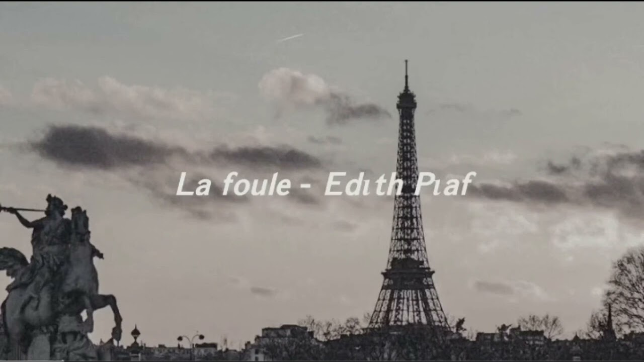 La foule: Edith Piaf (speed up)