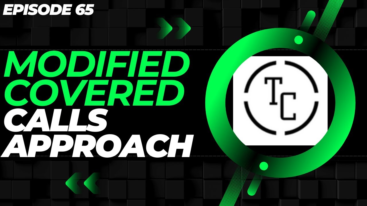 MY MODIFIED COVERED CALLS APPROACH (SELLING CALLS)
