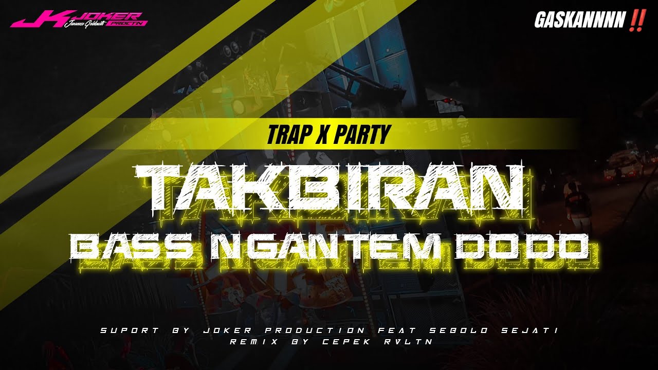 DJ TAKBIRAN • TRAP X PARTY • JOKER FEAT SEBOLO SEJATI❗BASS NGANTEM DODO • REMIX BY || CEPEK RVLTN‼️