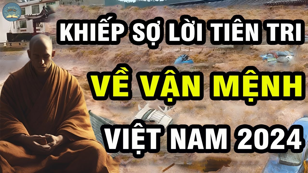 Khiếp Sợ Với LỜI TIÊN TRI Vận Mệnh VIỆT NAM 2024 Của Thiền Sư Định Không | TUYỆT MẬT TV