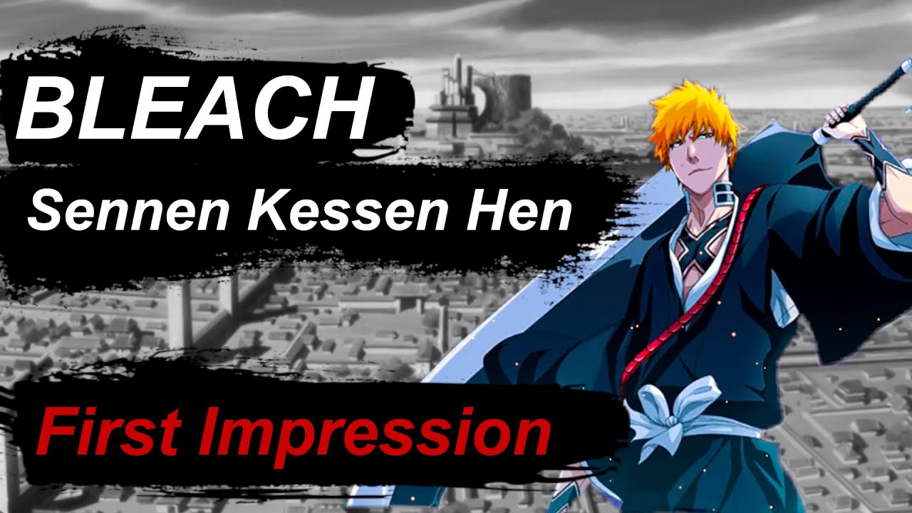 First Impression - Bleach Sennen Kessen Hen  [千年血戦篇]