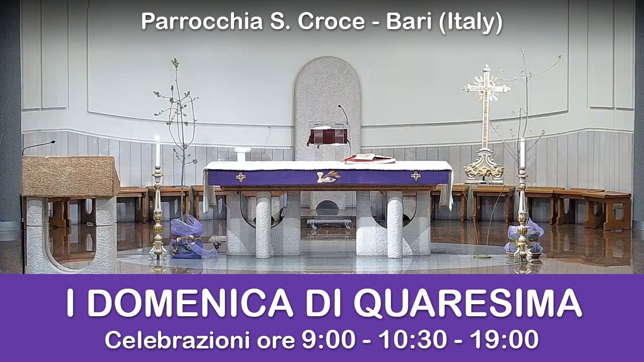 I DOMENICA DI QUARESIMA - S. Messa ore 19:00 - 22/02/2026 - Parrocchia Santa Croce - Bari
