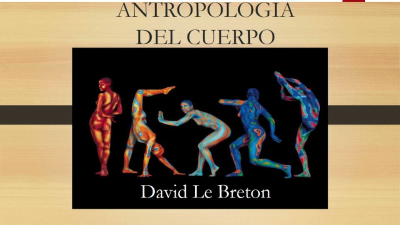 Le Breton Antropología del cuerpo y la modernidadcap 2 y 3. clase 12-5