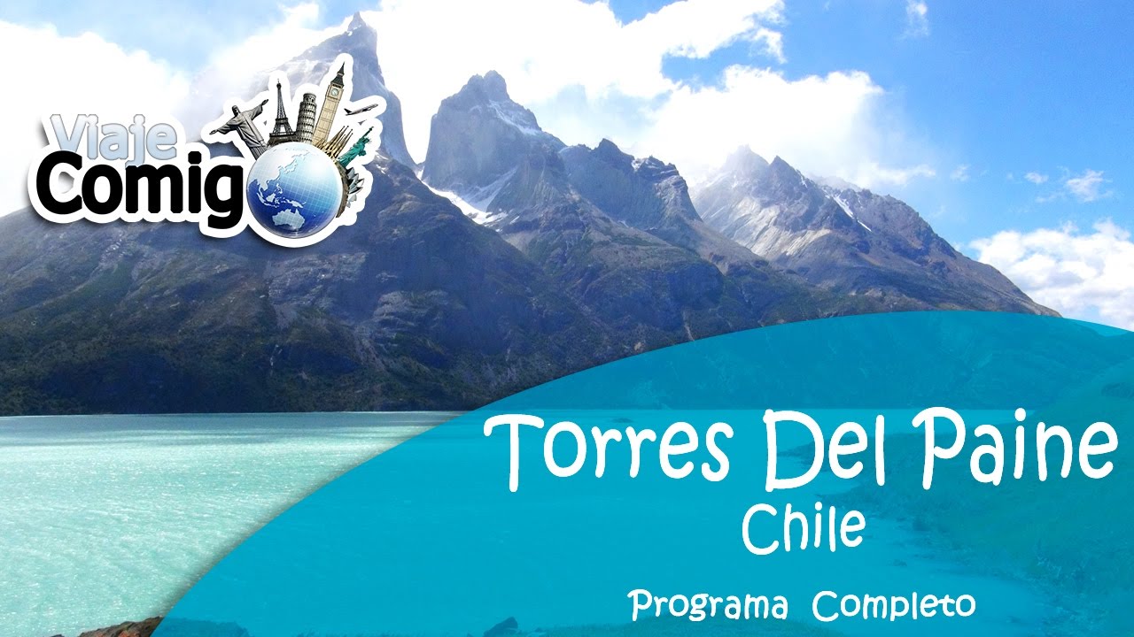 TORRES DEL PAINE - CHILE | PROGRAMA VIAJE COMIGO