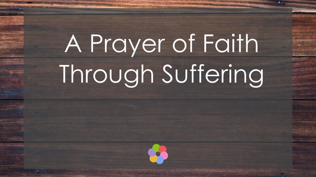 A Prayer of Faith Through Suffering