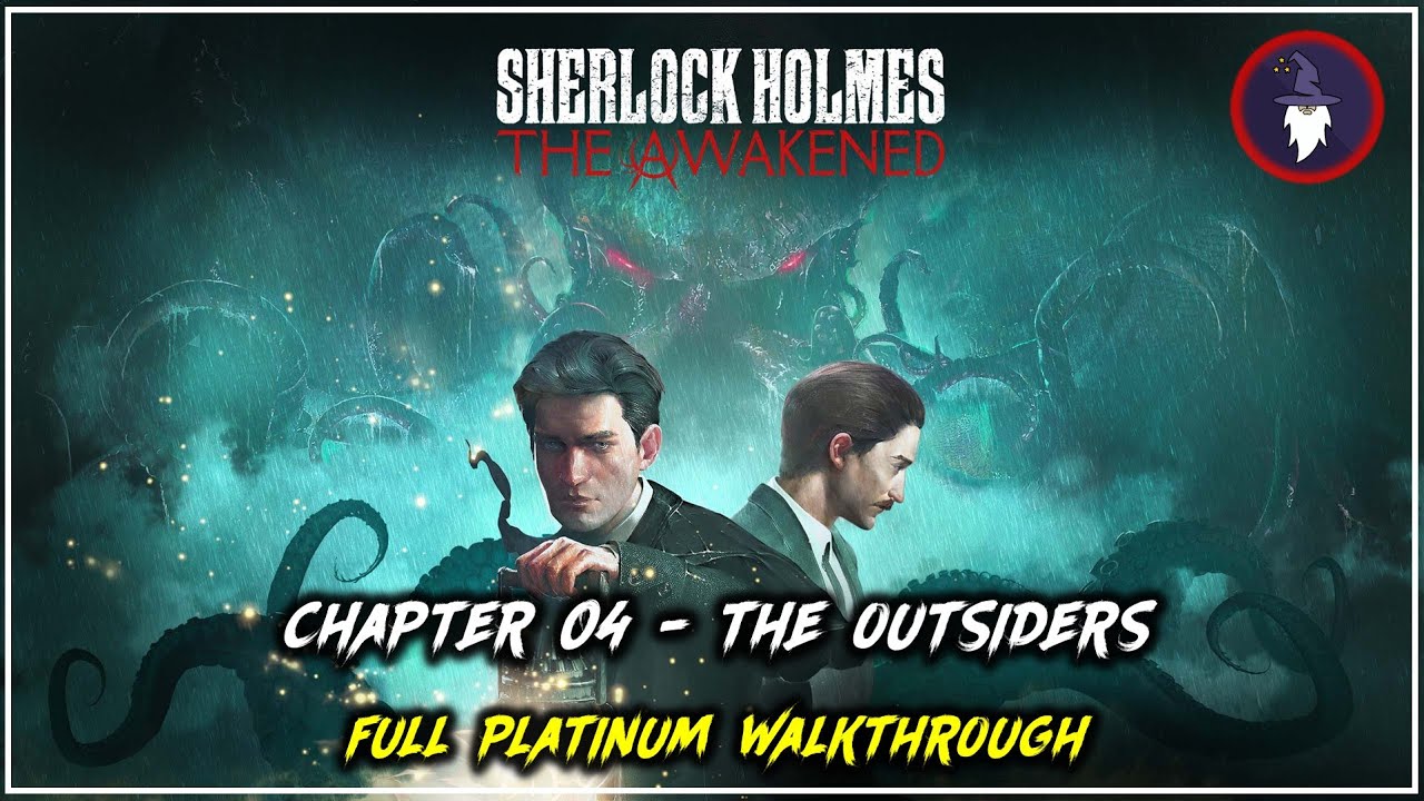 SHERLOCK HOLMES  THE AWAKENED - PLATINUM WALKTHROUGH | PART #04 - THE OUTSIDERS