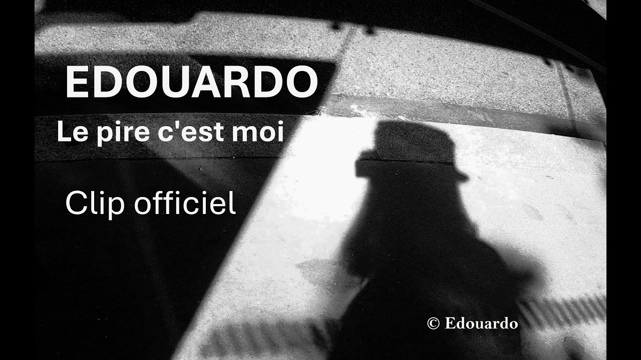 Edouardo - Le pire c'est moi - Clip officiel