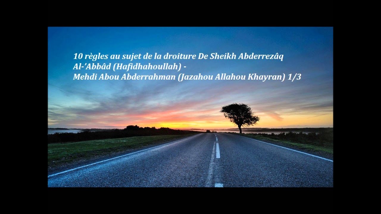 10 règles au sujet de la Droiture 1/3  (Mehdi Abou Abderrahman)