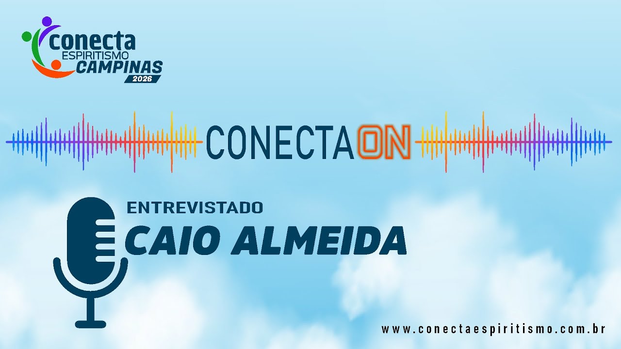 🎙️ Podcast CONECTA ESPIRITISMO – CONECTA.ON com Caio Almeida