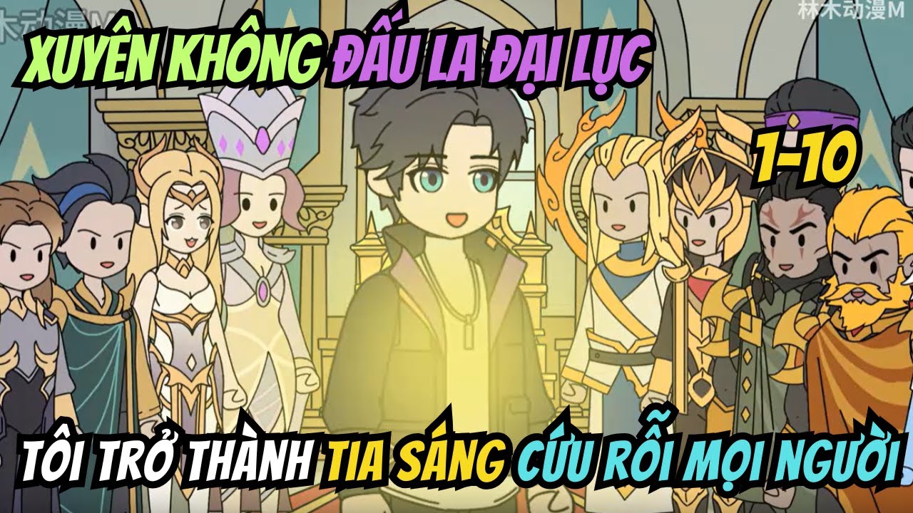 Xuyên Không Đấu La Đại Lục, Tôi Trở Thành Tia Sáng Cứu Rỗi Mọi Người | Tập 1-10 | HH China Vietsub