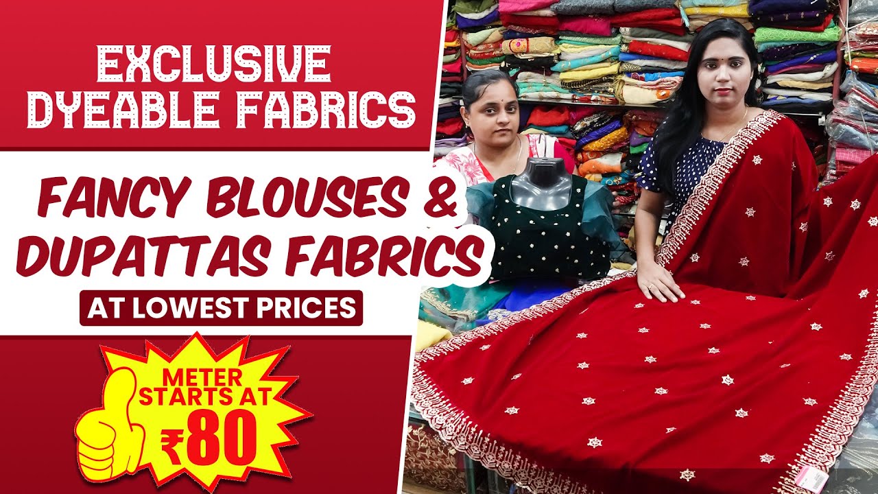 Exclusive Dyeable Fabrics | Fancy Blouses & Dupattas Fabrics At Lowest Prices | Meter Starts at Rs80