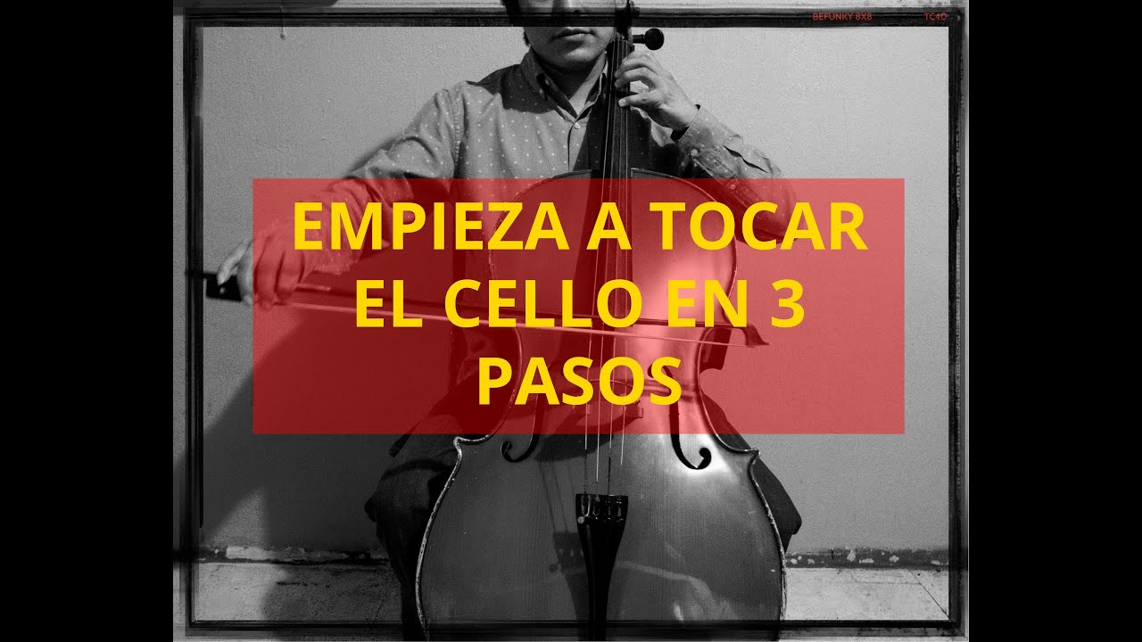 Como EMPEZAR  a tocar el CELLO en 3 sencillos pasos.