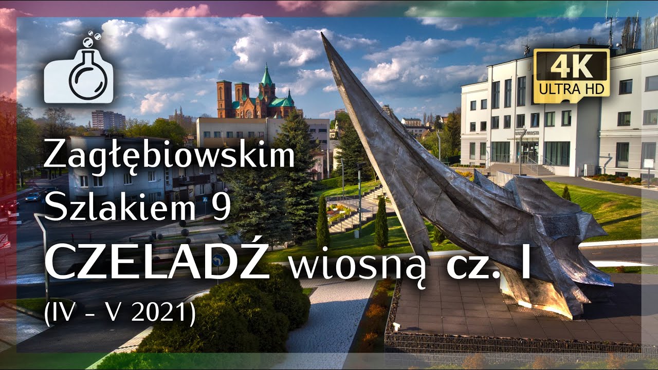 CZELADŹ wiosną z drona w 4K, cz. I [ Zagłębiowskim Szlakiem 9 🔴🟢⚪], 2021