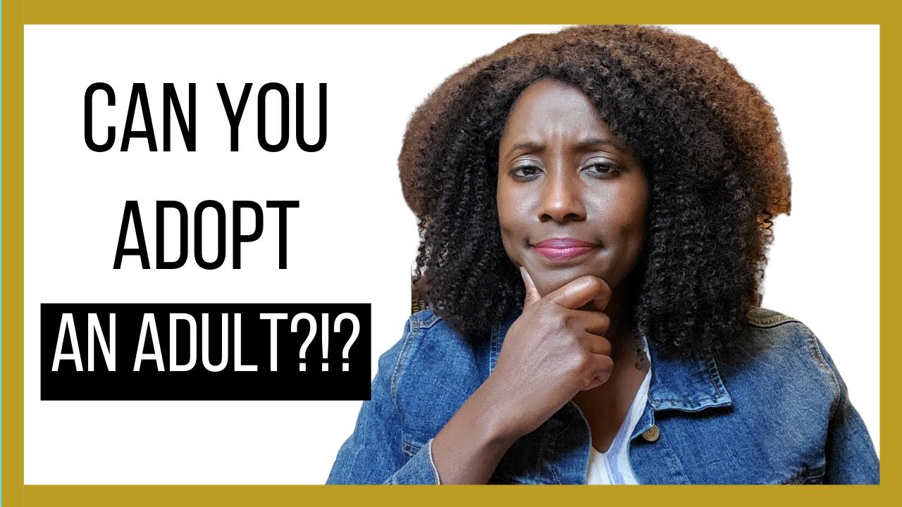 Adopting An Adult: Is It Possible?