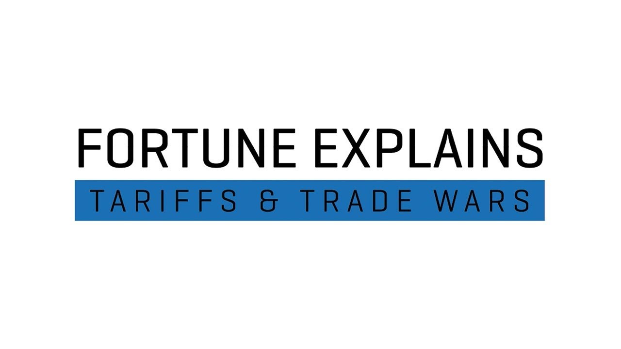 Fortune Explains: Tariffs and Trade Wars