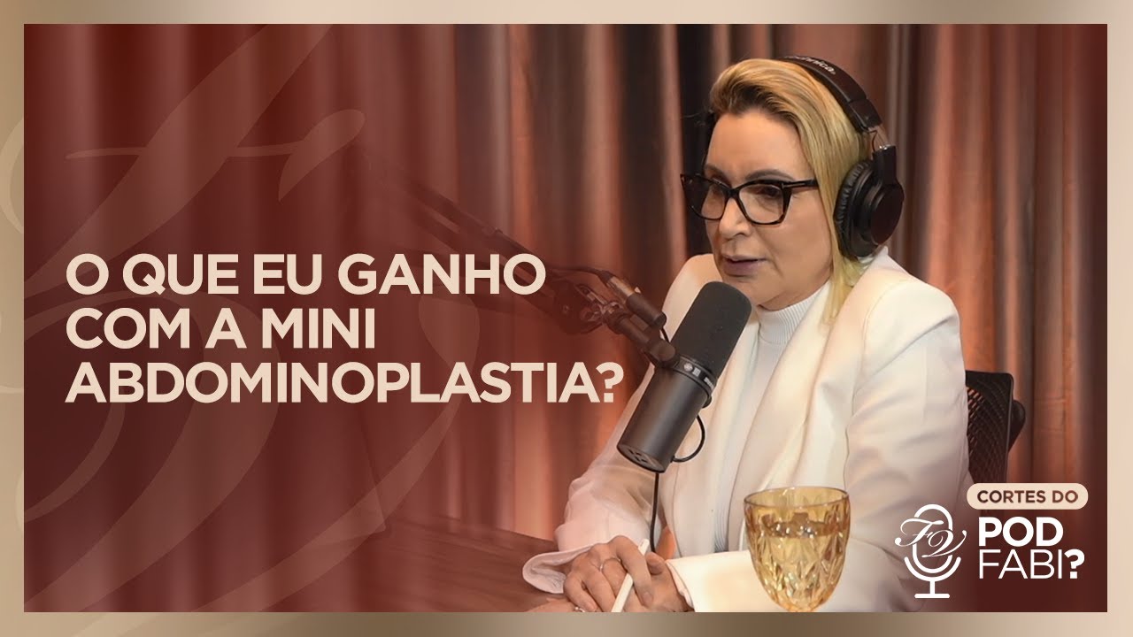 O QUE EU GANHO COM A MINI ABDOMINOPLASTIA? | Cortes do PODFABI