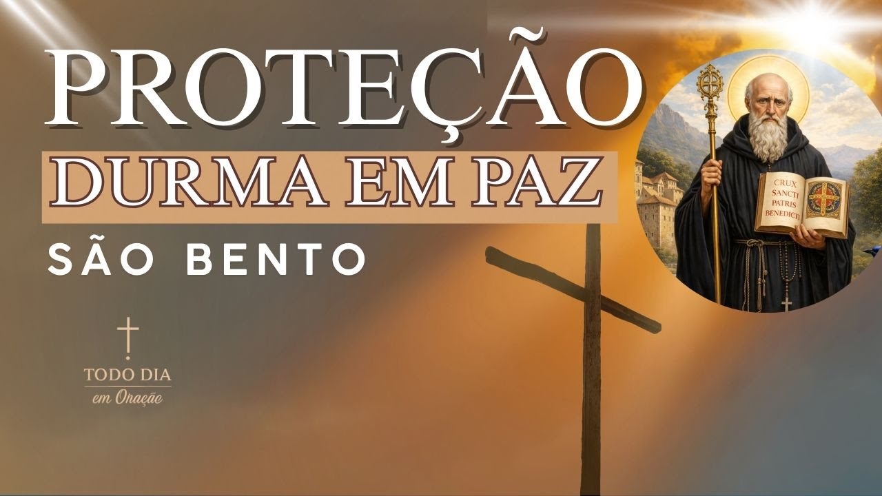 ORAÇÃO FORTE DE PROTEÇÃO COM SÃO BENTO | Reze agora e durma em paz