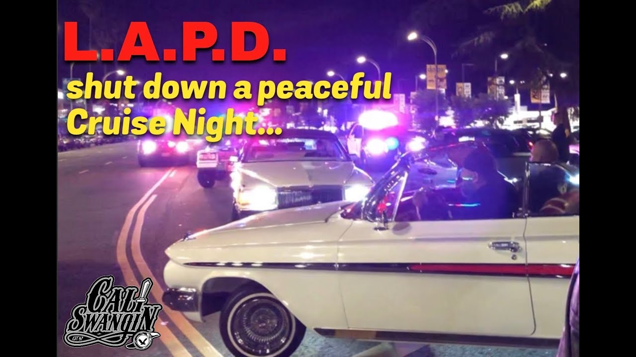 CALI SWANGIN: Lowrider cruise night shut down by L.A.P.D.