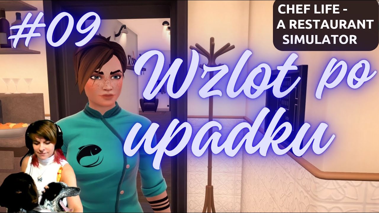 Wzlot po upadku _ Chef Life - A Restaurant Simulator _ #09 [PL]
