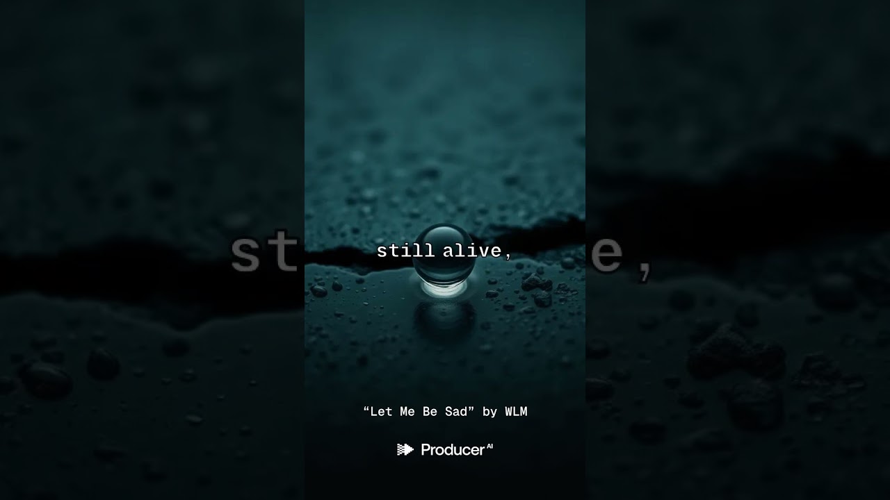 “Let Me Be Sad”