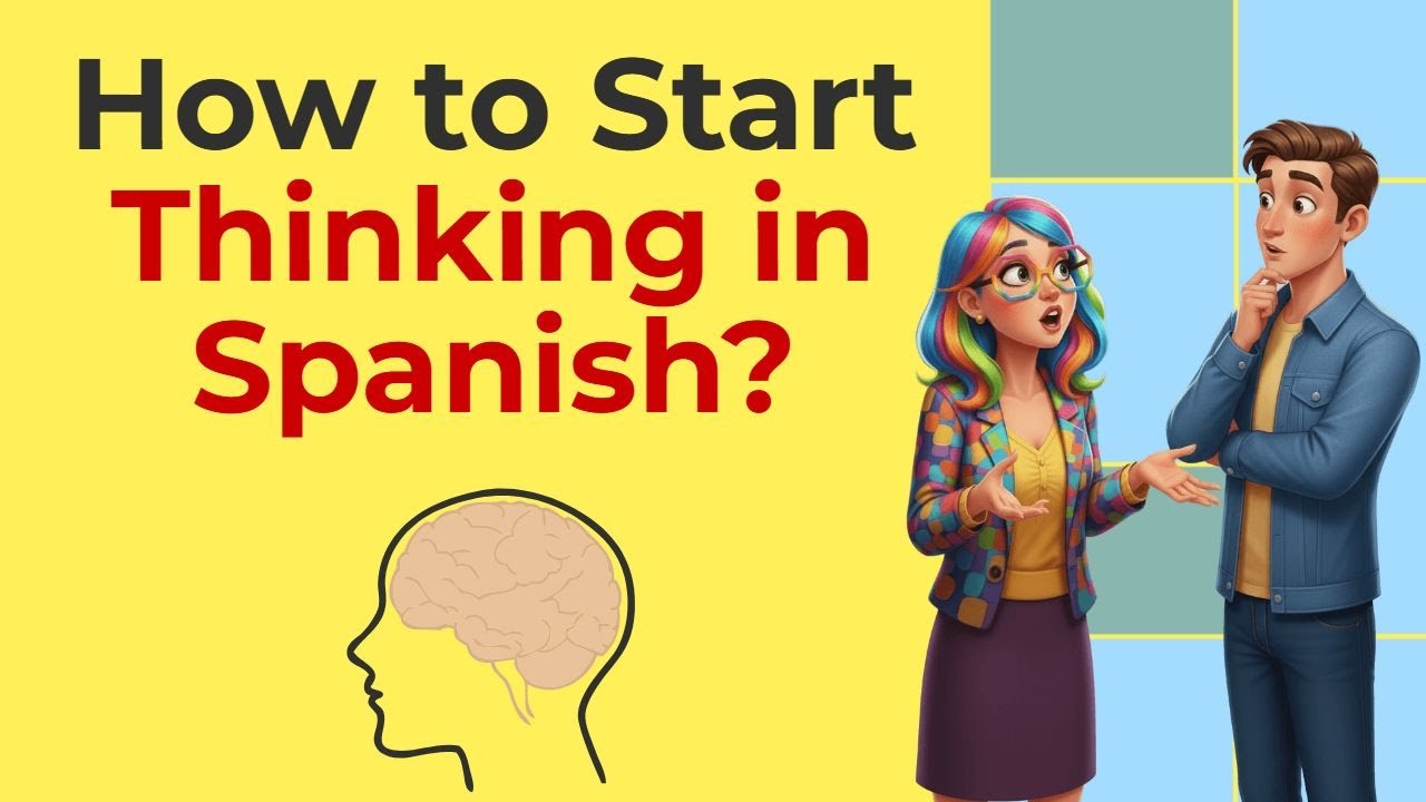 How to Start Thinking in Spanish | Stop Translating! | A2 B1