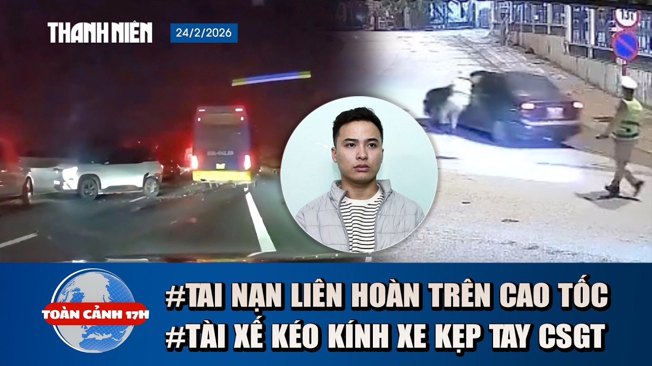 TOÀN CẢNH 17H 24/2: Xe khách lao thẳng 4 ô tô trên cao tốc | Tài xế kéo kính xe kẹp tay CSGT