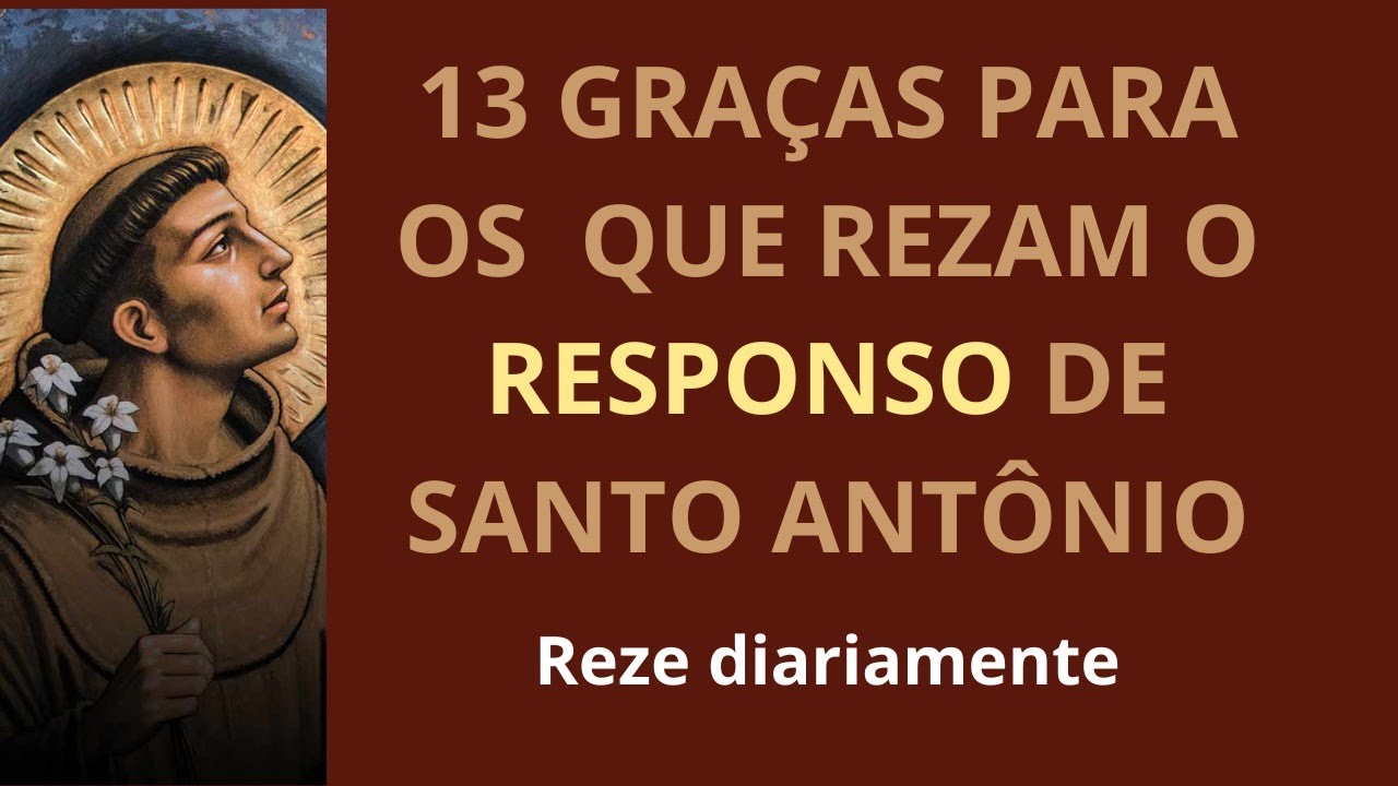 13 GRAÇAS DO RESPONSO DE SANTO ANTÔNIO.  A maioria só conhece uma! Que oração poderosa!