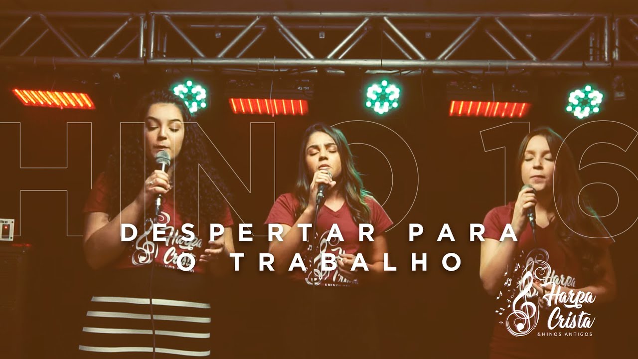 Hino 16 - Harpa Cristã - Despertar Para o Trabalho