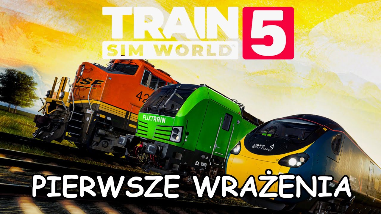 Train Sim World 5 - Pierwsze wrażenia